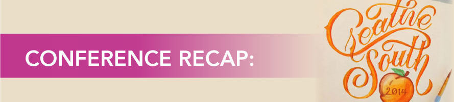 2014 Creative South Conference Recap