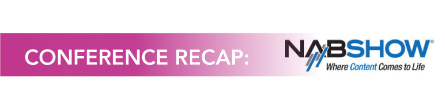 2014 NAB Show Conference Recap