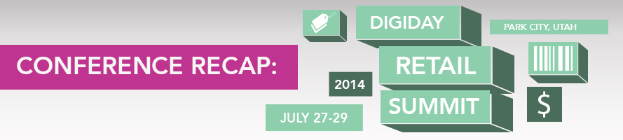 2014 Digiday Retail Summit Recap