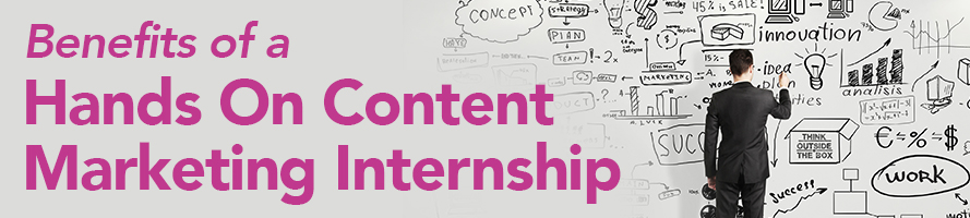 Benefits of a Hands On Content Marketing Internship