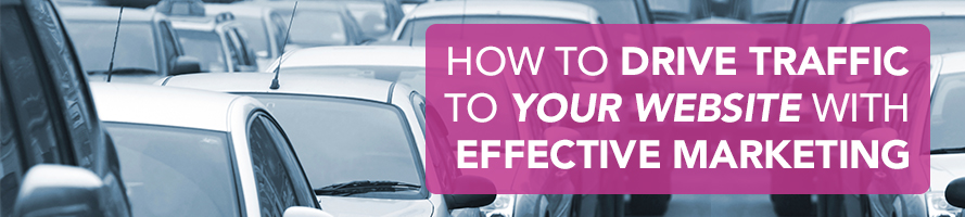 How to Drive Traffic to Your Website with Effective Marketing