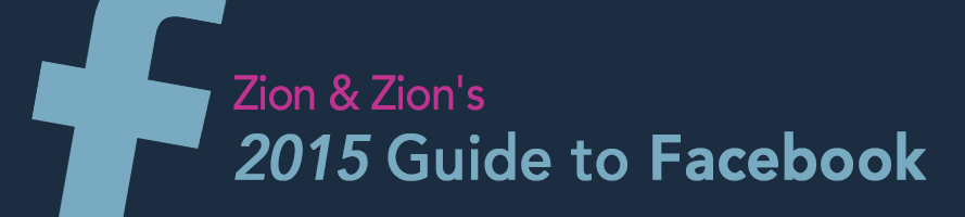 Zion & Zion’s 2015 Guide to Facebook
