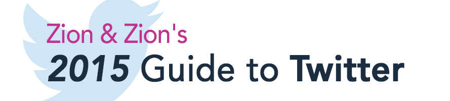 Zion & Zion’s 2015 Guide to Twitter