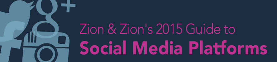 Zion & Zion’s 2015 Guide to Social Media Platforms
