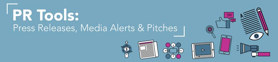 PR Tools: Press Releases, Media Alerts, and Pitches