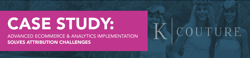Advanced eCommerce & Analytics Implementation Solves Attribution Challenges