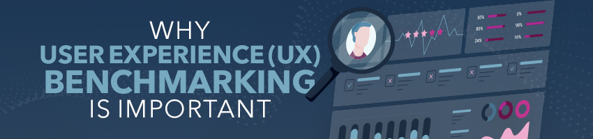 Why User Experience (UX) Benchmarking is Important