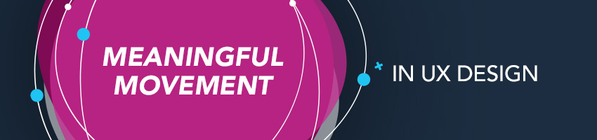 Meaningful Movement in UX Design