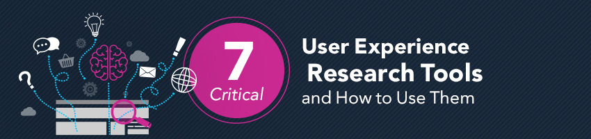 7 Critical User Experience Research Tools and How to Use Them