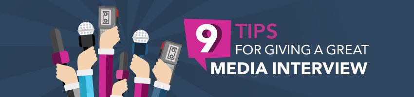 9 Tips for Giving a Great Media Interview