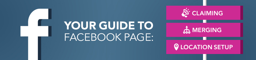 Your Guide to Facebook Page Claiming, Merging, and Location Setup