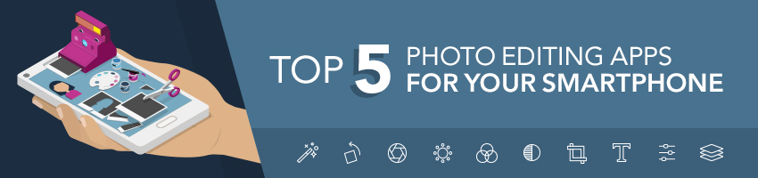 Top 5 Photo Editing Apps for Your Smartphone