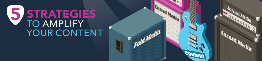 5 Strategies to Amplify Your Content