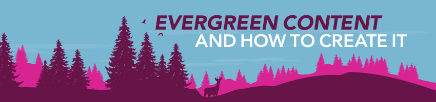 Evergreen Content and How to Create it