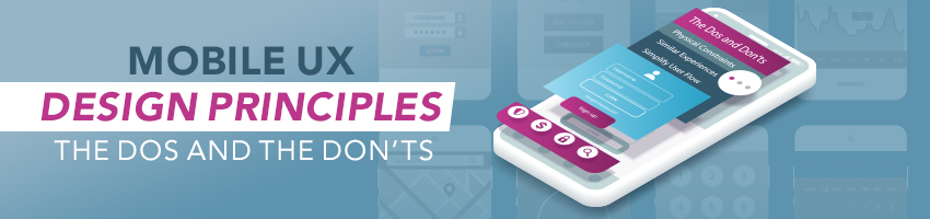 Mobile UX Design Principles: The Dos and The Don’ts
