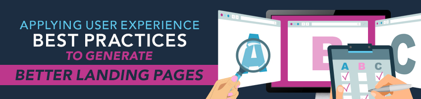 Applying User Experience Best Practices to Generate Better Landing Pages