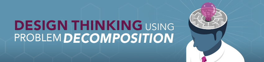 Design Thinking Ideation Using Problem Decomposition