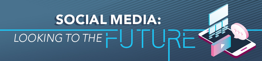 Social Media: Looking to the Future