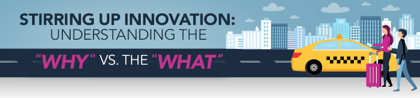 Stirring Up Innovation: Understanding the “Why” versus the “What”