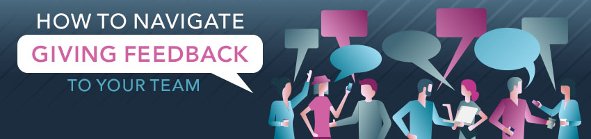 How to Navigate Giving Feedback to Your Team