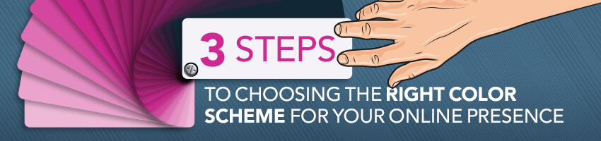 3 Steps to Choosing the Right Color Scheme for Your Online Presence