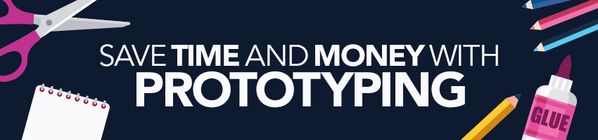 Save Time and Money with Prototyping