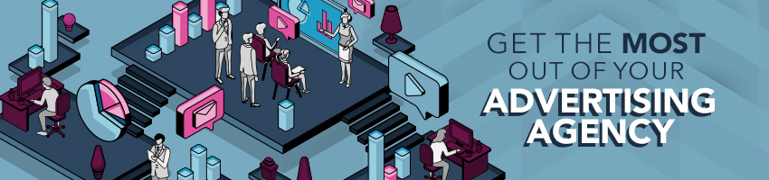 Get the Most Out of Your Advertising Agency