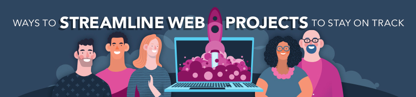 Ways to Streamline Web Projects to Stay on Track