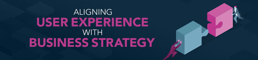 Aligning User Experience with Business Strategy