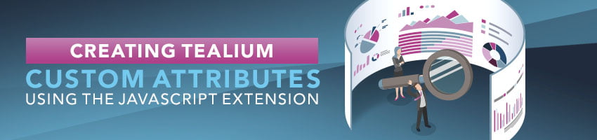 Creating Tealium Custom Attributes Using the JavaScript Extension