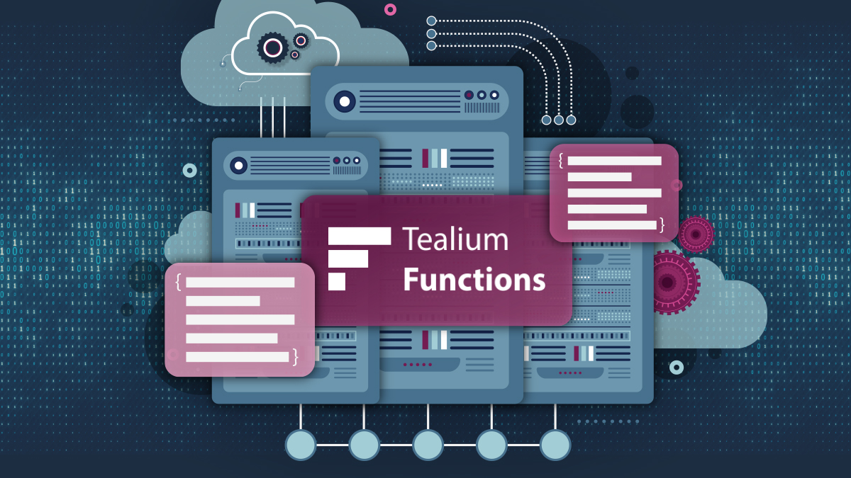 Streamlining Custom Integrations with Tealium Functions