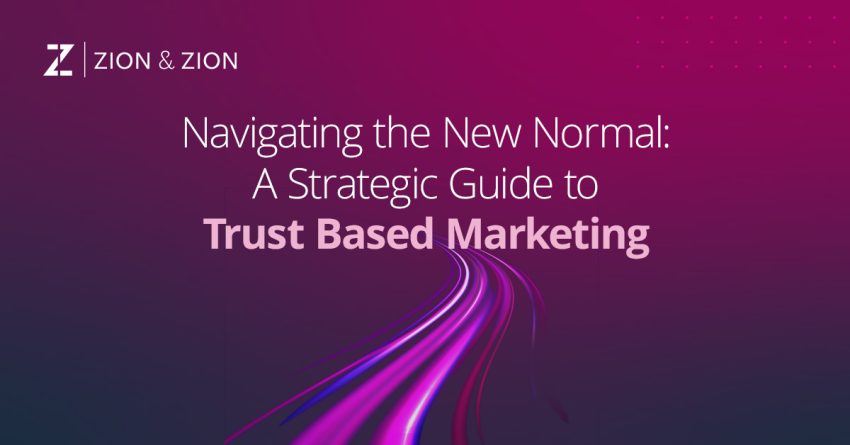 Navigating the New Normal: A Strategic Guide to Trust-Based Marketing