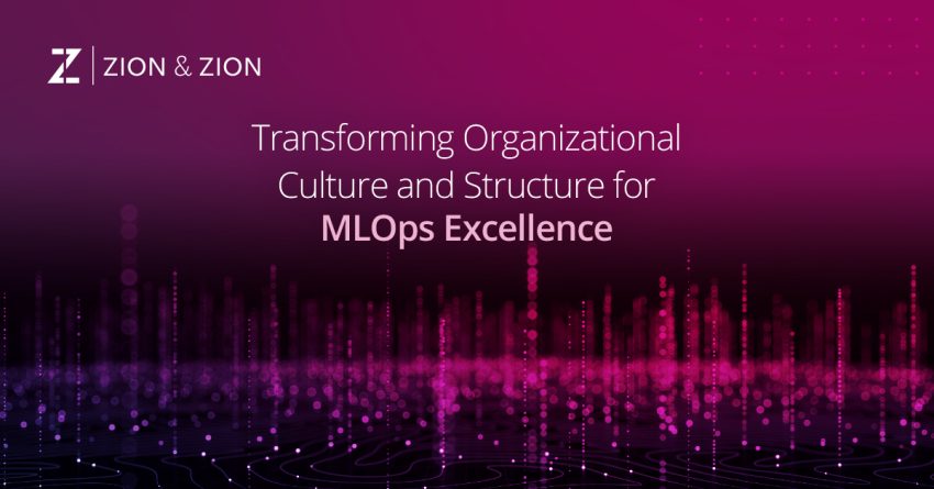 Transforming Organizational Culture and Structure for MLOps Excellence