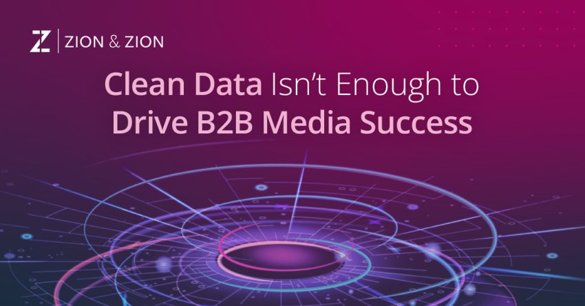 Clean Data Isn’t Enough to Drive B2B Media Success